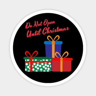 Do Not Open Until Christmas Magnet